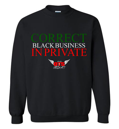 Correct Black Business In Private (Sweatshirt)